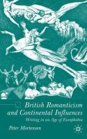British romanticism and continental influences : writing in an age of europhobia /