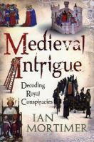 Medieval intrigue decoding royal conspiracies /