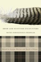 Irish and Scottish encounters with indigenous peoples Canada, the United States, New Zealand, and Australia /