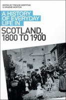 History of Everyday Life in Scotland, 1800 to 1900 (A history of everyday life in Scotland ; v. 3)