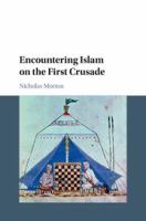 Encountering Islam on the First Crusade /