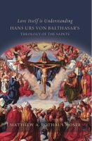 Love itself is understanding : Hans Urs von Balthasar's theology of the saints /