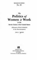 The politics of women & work in the Soviet Union & the United States : alternative work schedules & sex discrimination /