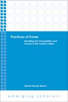 Practices of power : revisiting the principalities and powers in the Pauline letters /