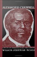 Alexander Crummell a study of civilization and discontent /