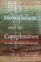 Monotheism and Its Complexities : Christian and Muslim Perspectives.