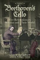 Beethoven's cello : five revolutionary sonatas and their world /