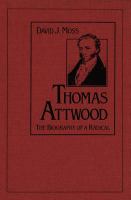 Thomas Attwood the biography of a radical /