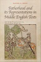 Fatherhood and its Representations in Middle English Texts.