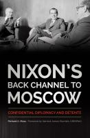 Nixon's back channel to Moscow : confidential diplomacy and detente /