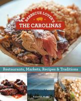 Barbecue lover's the Carolinas restaurants, markets, recipes & traditions /