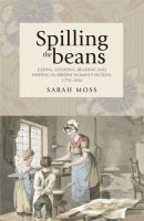 Spilling the beans : eating, cooking, reading and writing in British women's fiction, 1770-1830 /