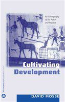 Cultivating development : an ethnography of aid policy and practice /