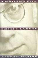 Philip Larkin : a writer's life /