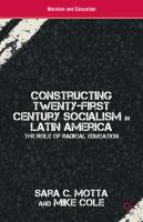 Constructing twenty-first century socialism in Latin America the role of radical education /