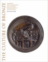 The culture of bronze : making and meaning in Italian Renaissance sculpture /