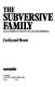 The subversive family : an alternative history of love and marriage /