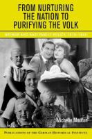 From nurturing the nation to purifying the Volk : Weimar and Nazi family policy, 1918-1945 /