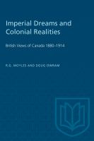 Imperial dreams and colonial realities : British views of Canada, 1880-1914 /