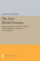 The New World primates : adaptive radiation and the evolution of social behavior, languages, and intelligence /