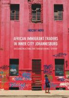 African immigrant traders in inner city Johannesburg : deconstructing the threatening 'other' /