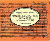 Piano concerto no. 26 in D major, K.537 : Coronation : the autograph score /