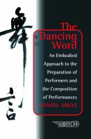 The Dancing Word : An Embodied Approach to the Preparation of Performers and the Composition of Performances.