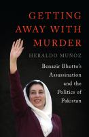 Getting away with murder : Benazir Bhutto's assassination and the politics of Pakistan /