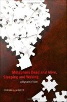 Metaphors dead and alive, sleeping and waking a dynamic view /