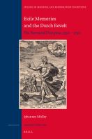 Exile Memories and the Dutch Revolt The Narrated Diaspora, 1550-1750 /