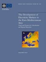 The development of electricity markets in the Euro-Mediterranean area trends and prospects for liberalization and regional integration /