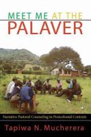 Meet me at the palaver : narrative pastoral counselling in postcolonial contexts /