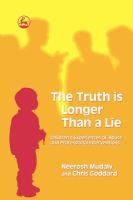 The truth is longer than a lie children's experiences of abuse and professional interventions /