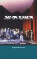 Making Theatre : From Text to Performance.