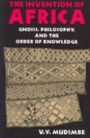 The invention of Africa : gnosis, philosophy, and the order of knowledge /