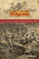 The paper road : archive and experience in the botanical exploration of West China and Tibet /