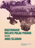Masyarakat Melayu Pulau Pinang Dalam Arus Sejarah.