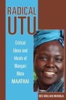Radical utu : critical ideas and ideals of Wangari Muta Maathai /