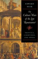 The culture wars of the late Renaissance skeptics, libertines, and opera /