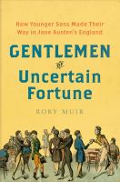 Gentlemen of uncertain fortune : how younger sons made their way in Jane Austen's England /