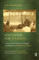 Education for fullness : a study of the educational thought and experiment of Rabindranath Tagore /