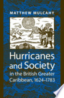 Hurricanes and society in the British Greater Caribbean, 1624-1783