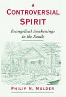 A controversial spirit : evangelical awakenings in the South /