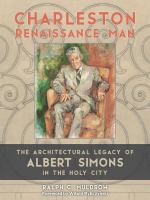 Charleston Renaissance man : the architectural legacy of Albert Simons in the holy city /