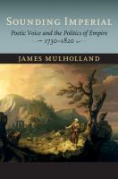 Sounding imperial : poetic voice and the politics of empire, 1730-1820 /