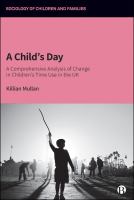 A child's day : a comprehensive analysis of change in children's time use in the UK /