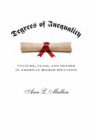 Degrees of inequality : culture, class, and gender in American higher education /