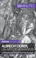 Albrecht dürer, un Artiste Humaniste : La Renaissance Dans le Nord de L'Europe.