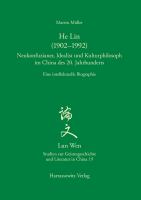 He Lin (1902-1992). Neukonfuzianer, Idealist und Kulturphilosoph im China des 20. Jahrhunderts : Eine intellektuelle Biographie.