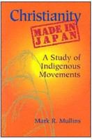 Christianity made in Japan : a study of indigenous movements /